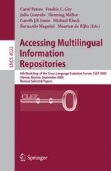 Accessing Multilingual Information Repositories: 6th Workshop of the Cross-Language Evalution Forum, CLEF 2005, Vienna, Austria, 21-23 September, 2005, Revised Selected Papers