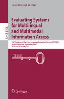 Evaluating Systems for Multilingual and Multimodal Information Access: 9th Workshop of the Cross-Language Evaluation Forum, CLEF 2008, Aarhus, Denmark, September 17-19, 2008, Revised Selected Papers