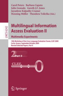 Multilingual Information Access Evaluation II. Multimedia Experiments: 10th Workshop of the Cross-Language Evaluation Forum, CLEF 2009, Corfu, Greece, September 30 - October 2, 2009, Revised Selected Papers