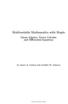 Multivariable Mathematics With Maple- Linear Algebra, Vector Calculus And Differential