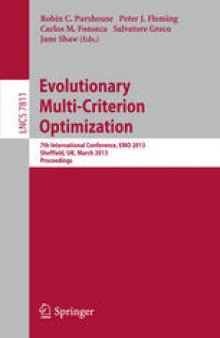Evolutionary Multi-Criterion Optimization: 7th International Conference, EMO 2013, Sheffield, UK, March 19-22, 2013. Proceedings