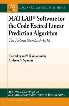 MATLAB Software for the Code Excited Linear Prediction Algorithm: The Federal Standard-1016 (Synthesis Lectures on Algorithms and Software in Engineering)