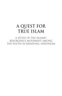 A quest for true Islam: a study of the Islamic resurgence movement among the youth in Bandung, Indonesia  Islam in southeast Asia series 