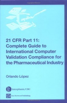 21 CFR 11: Complete Guide to International Computer Validation Compliance for the Pharmaceutical Industry