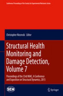 Structural Health Monitoring and Damage Detection, Volume 7: Proceedings of the 33rd IMAC, A Conference and Exposition on Structural Dynamics, 2015