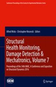 Structural Health Monitoring, Damage Detection &amp; Mechatronics, Volume 7: Proceedings of the 34th IMAC, A Conference and Exposition on Structural Dynamics 2016