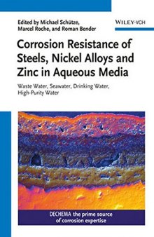 Corrosion Resistance of Steels, Nickel Alloys, and Zinc in Aqueous Media : Waste Water, Seawater, Drinking Water, High-Purity Water