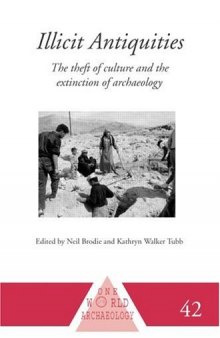 Illicit Antiquities: The Theft of Culture and the Extinction of Archaeology 