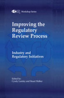 Improving the Regulatory Review Process: Industry and Regulatory Initiatives