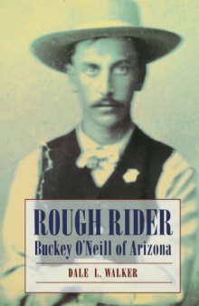 Rough Rider: Buckey O'Neill of Arizona