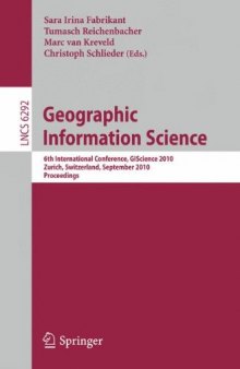 Geographic Information Science: 6th International Conference, GIScience 2010, Zurich, Switzerland, September 14-17, 2010. Proceedings
