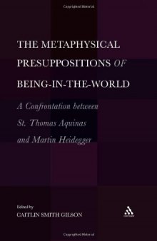 Metaphysical Presuppositions of Being-in-the-World: A Confrontation Between St. Thomas Aquinas and Martin Heidegger
