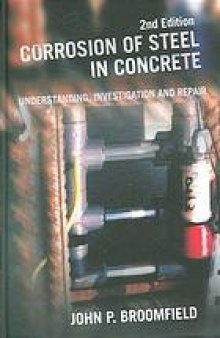 Corrosion of steel in concrete : understanding, investigation and repair