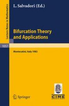 Bifurcation Theory and Applications: Lectures given at the 2nd 1983 Session of the Centro Internationale Matematico Estivo (C.I.M.E.) held at Montecatini, Italy, June 24 – July 2, 1983