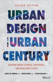 Urban Design for an Urban Century  Shaping More Livable, Equitable, and Resilient Cities, 2d edition