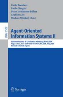 Agent-Oriented Information Systems II: 6th International Bi-Conference Workshop, AOIS 2004, Riga, Latvia, June 8, 2004, and New York, NY, USA, July 20, 2004, Revised Selected Papers