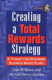 Creating a Total Rewards Strategy: A Toolkit for Designing Business-Based Plans