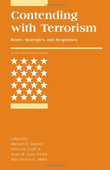 Contending with Terrorism: Roots, Strategies, and Responses (International Security Readers)