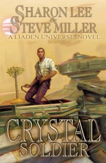 Crystal Soldier (The Great Migration Duology, Book 1 - A Liaden Universe Book)