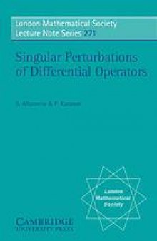 Singular perturbations of differential operators : solvable Schrödinger type operators
