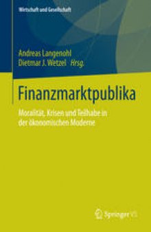 Finanzmarktpublika: Moralität, Krisen und Teilhabe in der ökonomischen Moderne
