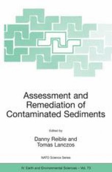 Assessment and Remediation of Contaminated Sediments: Proceedings of the NATO Advanced Research Workshop on Assessment and Remediation of Contaminated Sediments Bratislava, Slovak Republic 18–21 May 2005