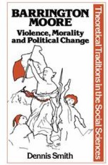 Barrington Moore: Violence, morality and political change