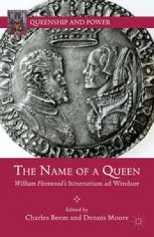The Name of a Queen: William Fleetwood’s Itinerarium ad Windsor