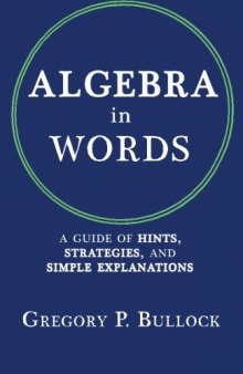 Algebra in Words: A Guide of Hints, Strategies and Simple Explanations