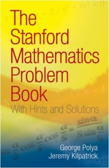 The Stanford Mathematics Problem Book: With Hints and Solutions (Dover Books on Mathematics)