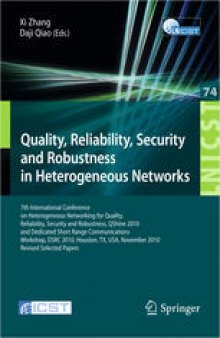 Quality, Reliability, Security and Robustness in Heterogeneous Networks: 7th International Conference on Heterogeneous Networking for Quality, Reliability, Security and Robustness, QShine 2010, and Dedicated Short Range Communications Workshop, DSRC 2010, Houston, TX, USA, November 17-19, 2010, Revised Selected Papers