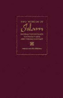 Two Worlds of Islam: Interaction between Southeast Asia and the Middle East  