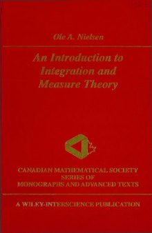 An Introduction to Integration and Measure Theory