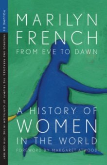 From Eve to Dawn, A History of Women in the World, Volume III : Infernos and Paradises, The Triumph of Capitalism in the 19th Century