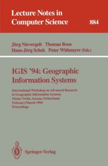 IGIS '94: Geographic Information Systems: International Workshop on Advanced Research in Geographic Information Systems Monte Verità , Ascona, Switzerland February 28 – March 4, 1994 Proceedings