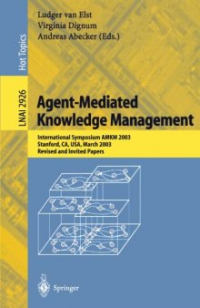 Agent-Mediated Knowledge Management: International Symposium AMKM 2003, Stanford, CA, USA, March 24-26, Revised and Invited Papers