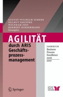 Agilität durch ARIS Geschäftsprozessmanagement: Jahrbuch Business Process Excellence 2006/2007 