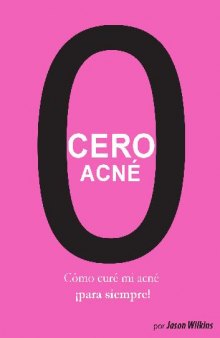 Cero Acne Como Cure mi Acne para Siempre, Jason Wilkins