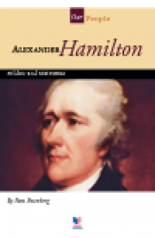 Alexander Hamilton. Soldier and Statesman