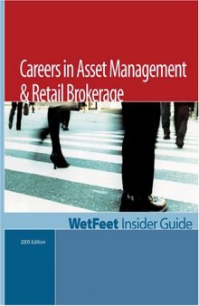 Careers in Asset Management & Retail Brokerage: The WetFeet Insider Guide (2005 Edition)