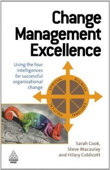 Change Management Excellence: Using the Four Intelligences for Successful Organizational Change