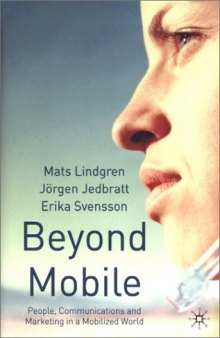 Beyond Mobile: People, Communications and Marketing in a Mobilized World