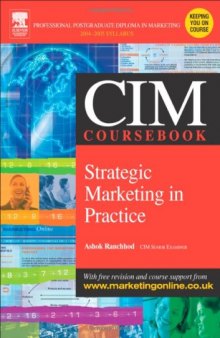 CIM Coursebook 04 05 Strategic Marketing in Practice (Cim Coursebook 04 05)