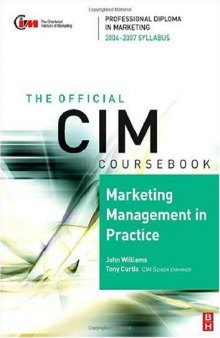CIM Coursebook 06 07 Marketing Management in Practice (CIM Coursebook)