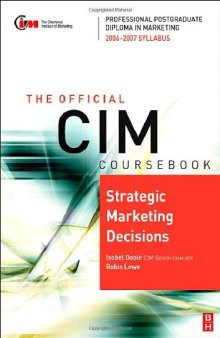 CIM Coursebook 06 07 Strategic Marketing Decisions (CIM Coursebook) (CIM Coursebook)