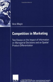 Competition in Marketing: Two Essays on the Impact of Information on Managerial Decisions and on Spatial Product Differentiation