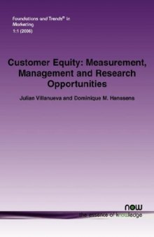 Customer Equity: Measurement, Management and Research Opportunities (Foundations and Trends in Marketing)