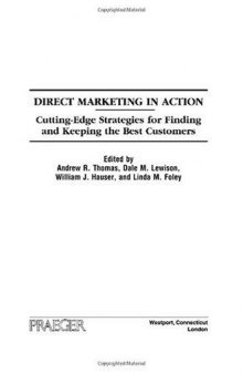 Direct Marketing in Action: Cutting-Edge Strategies for Finding and Keeping the Best Customers