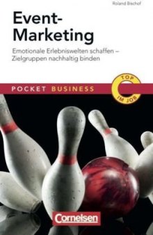 Event Marketing: Emotionale Erlebniswelten schaffen - Zielgruppen nachhaltig binden  German