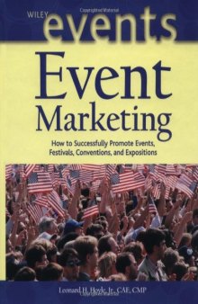 Event Marketing: How to Successfully Promote Events, Festivals, Conventions, and Expositions (The Wiley Event Management Series)